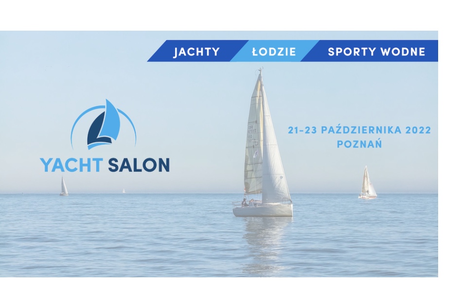 Yacht Salon 2022 – Święto jachtów i łodzi w Poznaniu. Podsumowanie pierwszej edycji targów