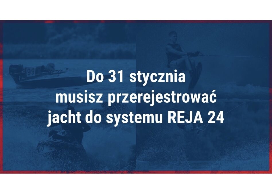 UWAGA, PILNY KOMUNIKAT PZMWiNW! – przypominamy: do 31 stycznia musisz przerejestrować jacht do systemu REJA 24