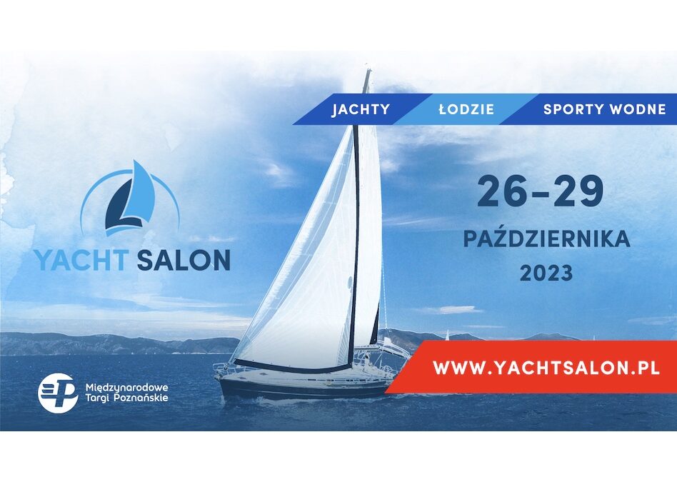 TARGI YACHT SALON 2023 W POZNANIU Z DODATKOWYM DNIEM DLA BIZNESU