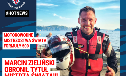 Niedościgniony Marcin Zieliński! Polak obronił tytuł Mistrza Świata motorowodnej Formuły 500!